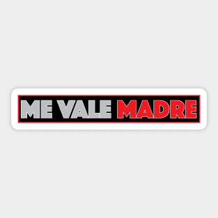 Me vale Madre funny Mexican design Sticker